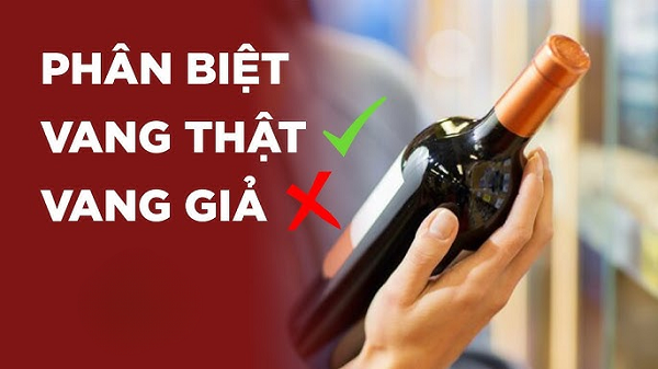 Phân biệt rượu vang thật - giả